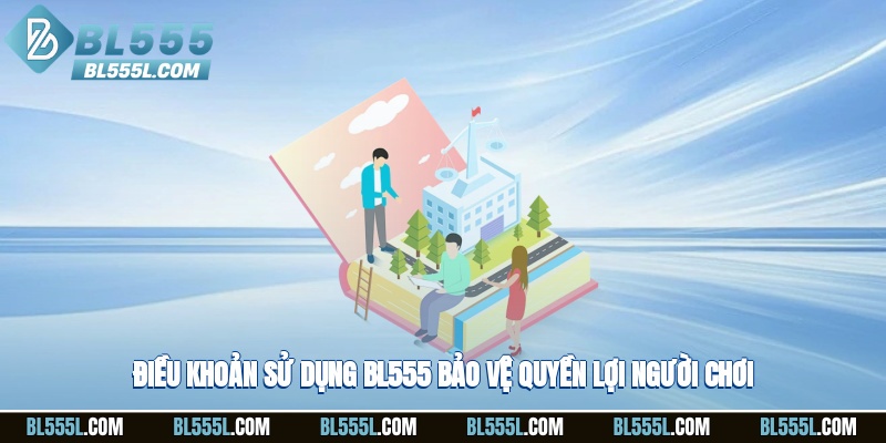 Điều khoản sử dụng BL555 bảo vệ quyền lợi người chơi