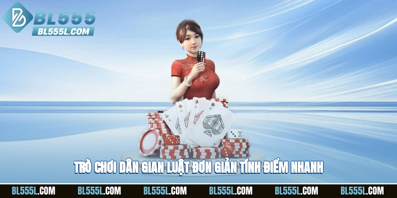Trò chơi dân gian luật đơn giản, tính điểm nhanh